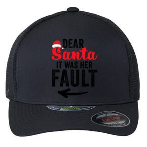 Dear Santa It Was Her Fault Funny Gift Flexfit Unipanel Trucker Cap