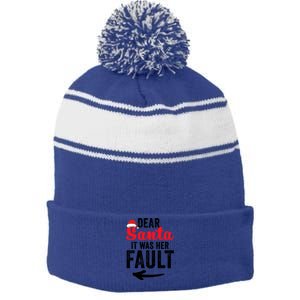 Dear Santa It Was Her Fault Funny Gift Stripe Pom Pom Beanie