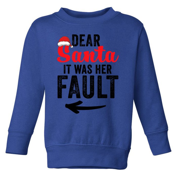 Dear Santa It Was Her Fault Funny Gift Toddler Sweatshirt