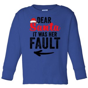 Dear Santa It Was Her Fault Funny Gift Toddler Long Sleeve Shirt