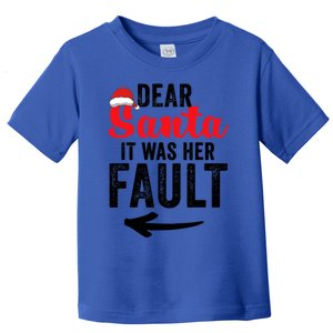 Dear Santa It Was Her Fault Funny Gift Toddler T-Shirt