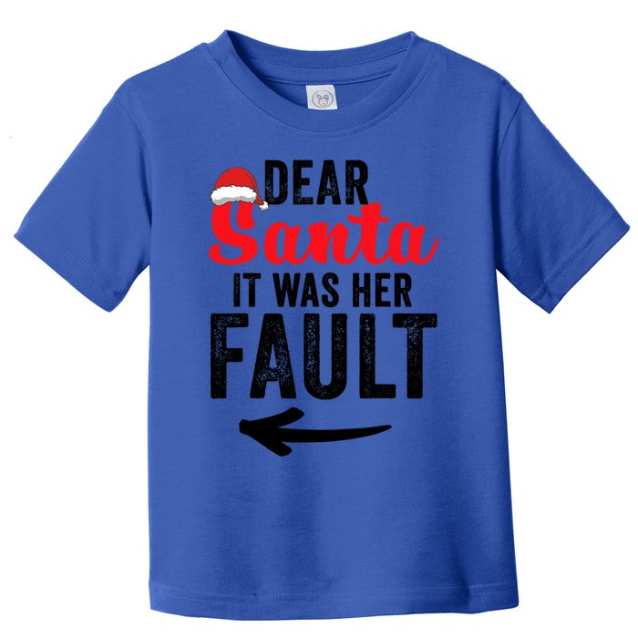 Dear Santa It Was Her Fault Funny Gift Toddler T-Shirt