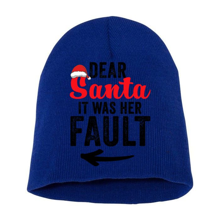 Dear Santa It Was Her Fault Funny Gift Short Acrylic Beanie