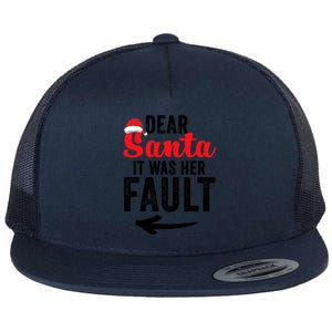 Dear Santa It Was Her Fault Funny Gift Flat Bill Trucker Hat