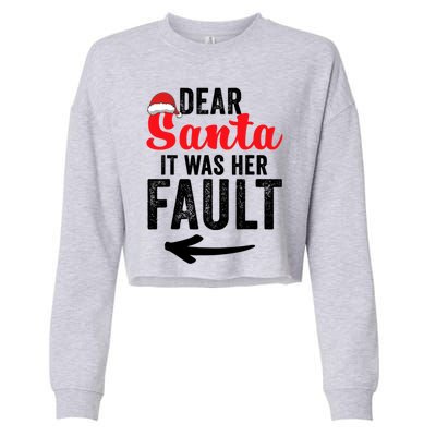 Dear Santa It Was Her Fault Funny Gift Cropped Pullover Crew