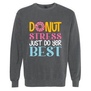 Donut Stress Just Do Your Best Rock The Test Day Teacher Garment-Dyed Sweatshirt