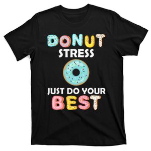 Donut Stress Just Do Your Best Test Day Teacher Gifts T-Shirt