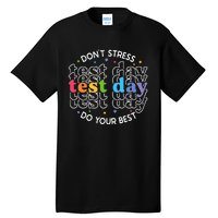 Don't Stress Just Do Your Best Funny Test Day Teacher Tall T-Shirt