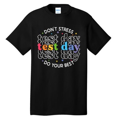 Don't Stress Just Do Your Best Funny Test Day Teacher Tall T-Shirt