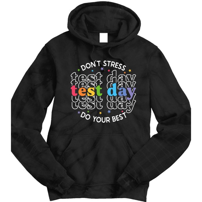 Don't Stress Just Do Your Best Funny Test Day Teacher Tie Dye Hoodie