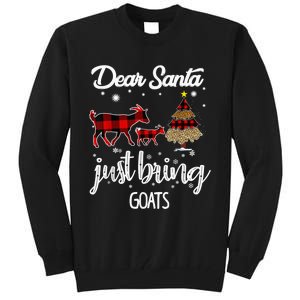 Dear Santa just bring Goats Christmas Tall Sweatshirt