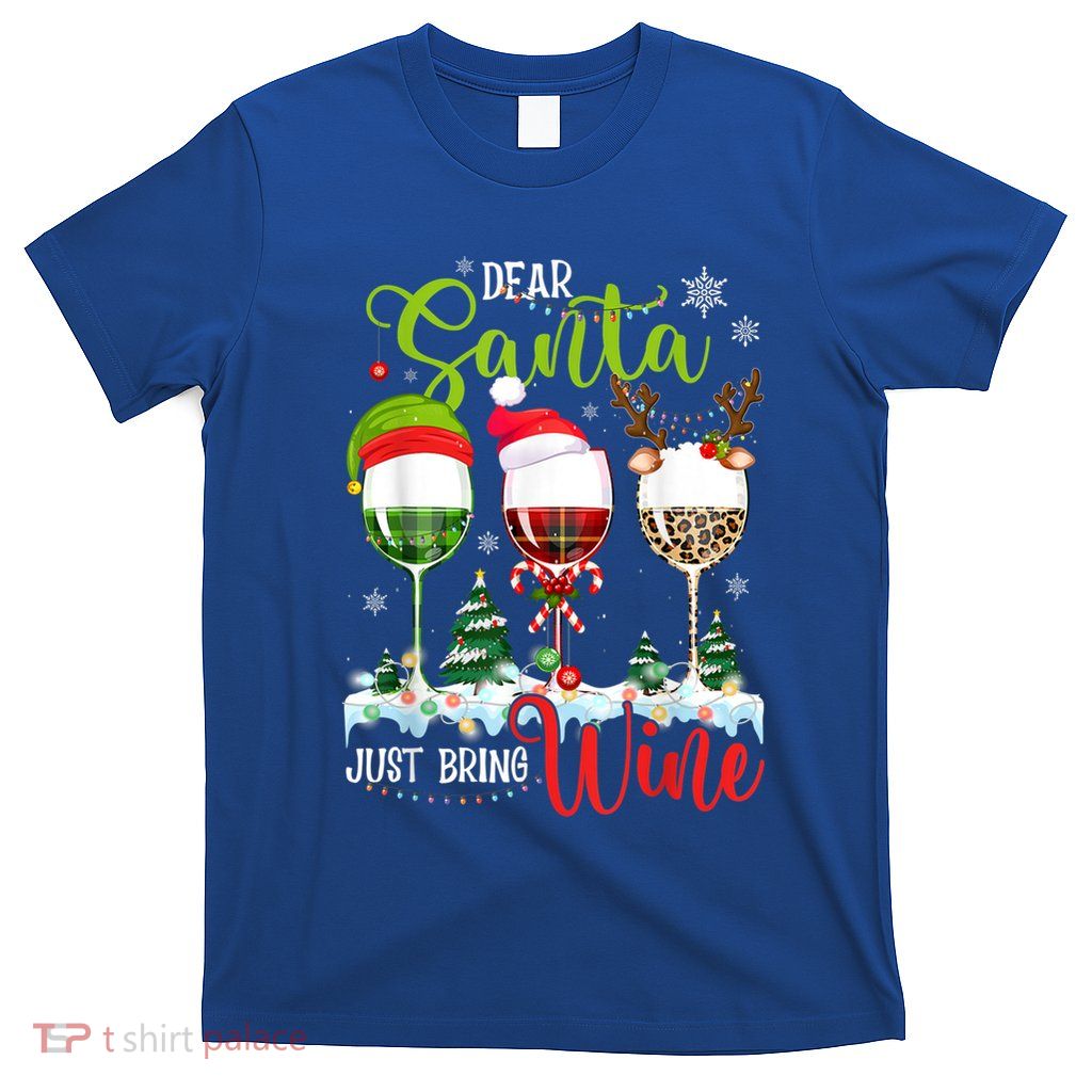 Dear Santa Just Bring Wine Reindeer Dasher Dancer Prancer Gift T-Shirt