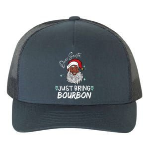 Dear Santa Just Bring Bourbon Funny Black Christmas Santa Gift Yupoong Adult 5-Panel Trucker Hat