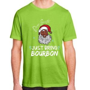 Dear Santa Just Bring Bourbon Funny Black Christmas Santa Gift Adult ChromaSoft Performance T-Shirt