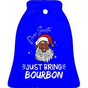 Dear Santa Just Bring Bourbon Funny Black Christmas Santa Gift Ceramic Bell Ornament