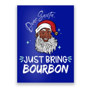 Dear Santa Just Bring Bourbon Funny Black Christmas Santa Gift Poster