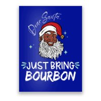 Dear Santa Just Bring Bourbon Funny Black Christmas Santa Gift Poster