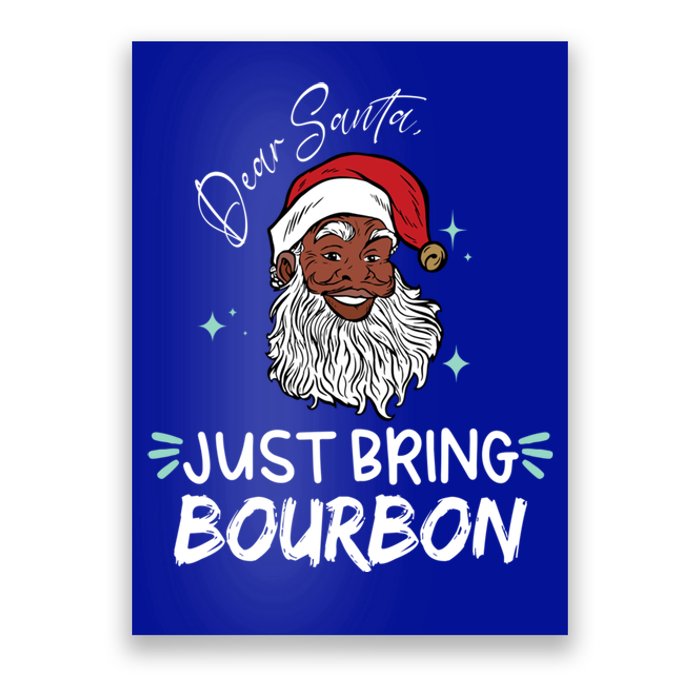 Dear Santa Just Bring Bourbon Funny Black Christmas Santa Gift Poster