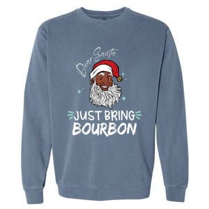 Dear Santa Just Bring Bourbon Funny Black Christmas Santa Gift Garment-Dyed Sweatshirt