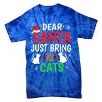 Dear Santa Just Bring Cats Funny Christmas Cat Lover Xmas Cool Gift Tie-Dye T-Shirt