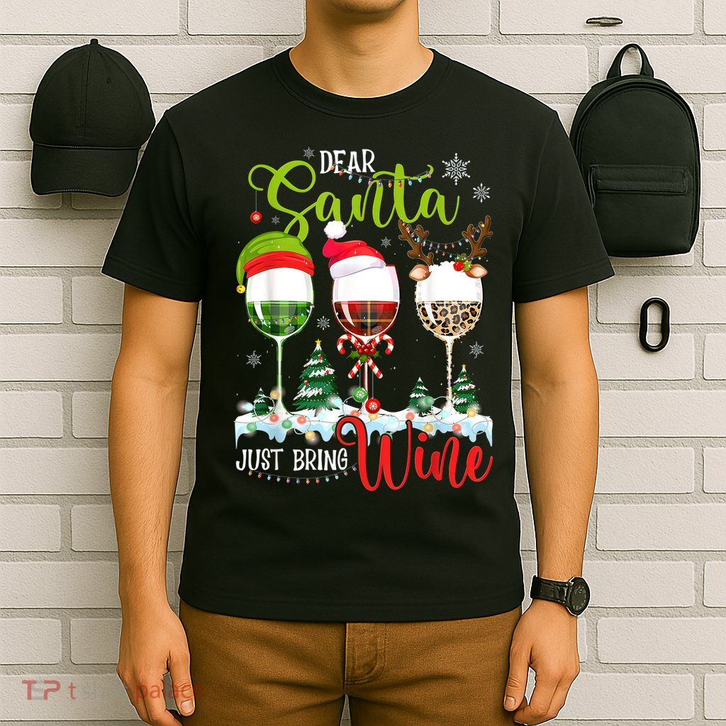 Dear Santa Just Bring Wine Funny Christmas Wine Glasses T-Shirt