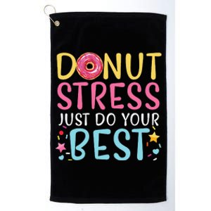 Donut Stress Just Do Your Best Funny Teachers Testing Day Platinum Collection Golf Towel