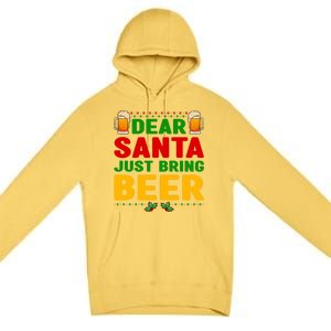 Dear Santa Just Bring Beer Great Gift Premium Pullover Hoodie