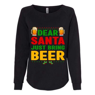 Dear Santa Just Bring Beer Great Gift Womens California Wash Sweatshirt