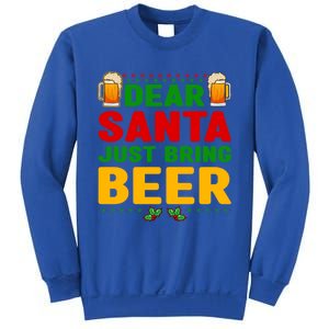 Dear Santa Just Bring Beer Great Gift Sweatshirt