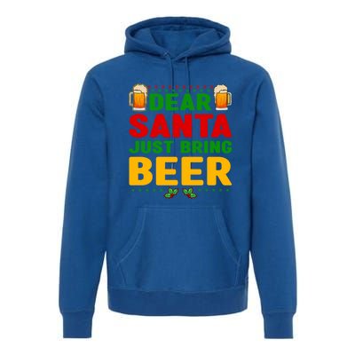 Dear Santa Just Bring Beer Great Gift Premium Hoodie