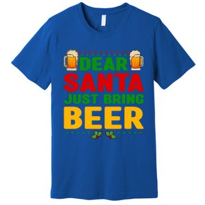 Dear Santa Just Bring Beer Great Gift Premium T-Shirt