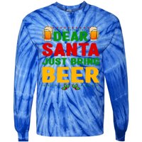 Dear Santa Just Bring Beer Great Gift Tie-Dye Long Sleeve Shirt