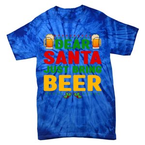 Dear Santa Just Bring Beer Great Gift Tie-Dye T-Shirt