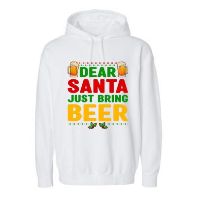 Dear Santa Just Bring Beer Great Gift Garment-Dyed Fleece Hoodie