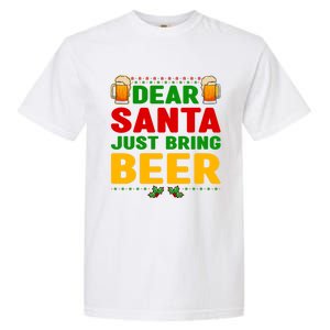 Dear Santa Just Bring Beer Great Gift Garment-Dyed Heavyweight T-Shirt