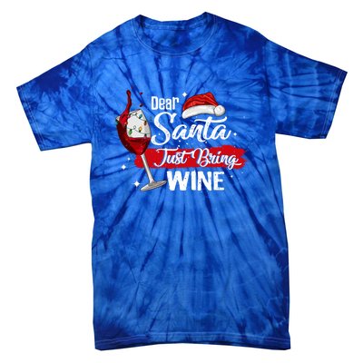 Dear Santa Just Bring Wine It Is My Perfect Christmas Funny Gift Tie-Dye T-Shirt