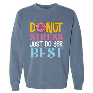 Donut Stress Just Do Your Best Rock The Test Day Teacher Garment-Dyed Sweatshirt