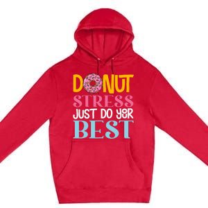 Donut Stress Just Do Your Best Rock The Test Day Teacher Premium Pullover Hoodie