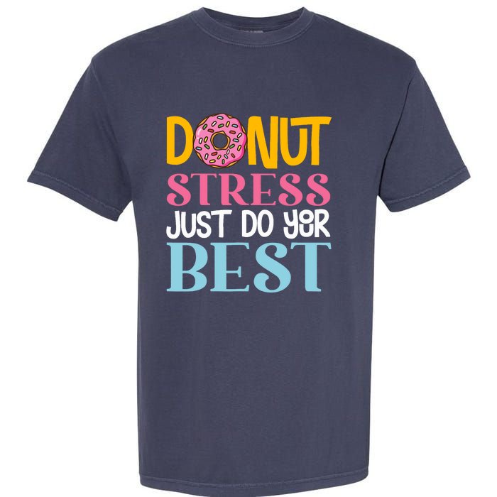 Donut Stress Just Do Your Best Rock The Test Day Teacher Garment-Dyed Heavyweight T-Shirt