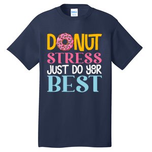 Donut Stress Just Do Your Best Rock The Test Day Teacher Tall T-Shirt