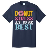 Donut Stress Just Do Your Best Rock The Test Day Teacher Tall T-Shirt