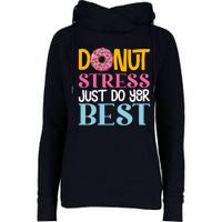 Donut Stress Just Do Your Best Rock The Test Day Teacher Womens Funnel Neck Pullover Hood