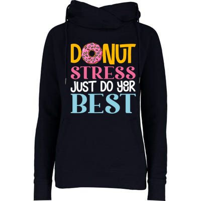 Donut Stress Just Do Your Best Rock The Test Day Teacher Womens Funnel Neck Pullover Hood