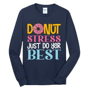 Donut Stress Just Do Your Best Rock The Test Day Teacher Tall Long Sleeve T-Shirt