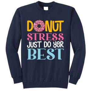 Donut Stress Just Do Your Best Rock The Test Day Teacher Tall Sweatshirt