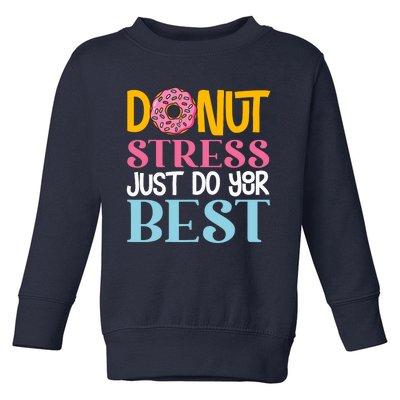 Donut Stress Just Do Your Best Rock The Test Day Teacher Toddler Sweatshirt