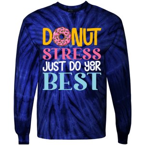 Donut Stress Just Do Your Best Rock The Test Day Teacher Tie-Dye Long Sleeve Shirt