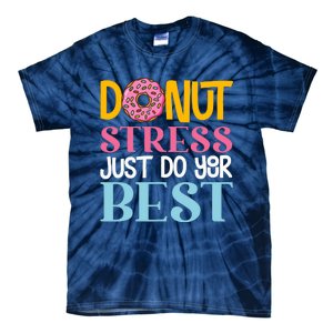 Donut Stress Just Do Your Best Rock The Test Day Teacher Tie-Dye T-Shirt