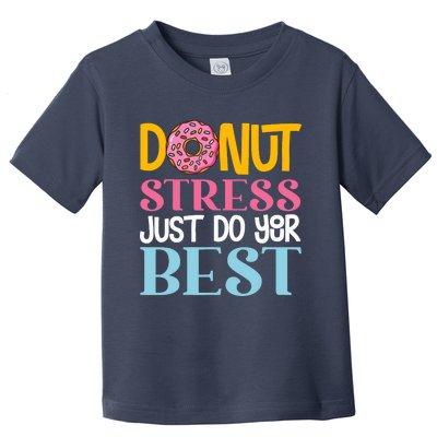 Donut Stress Just Do Your Best Rock The Test Day Teacher Toddler T-Shirt