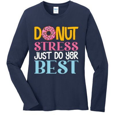 Donut Stress Just Do Your Best Rock The Test Day Teacher Ladies Long Sleeve Shirt